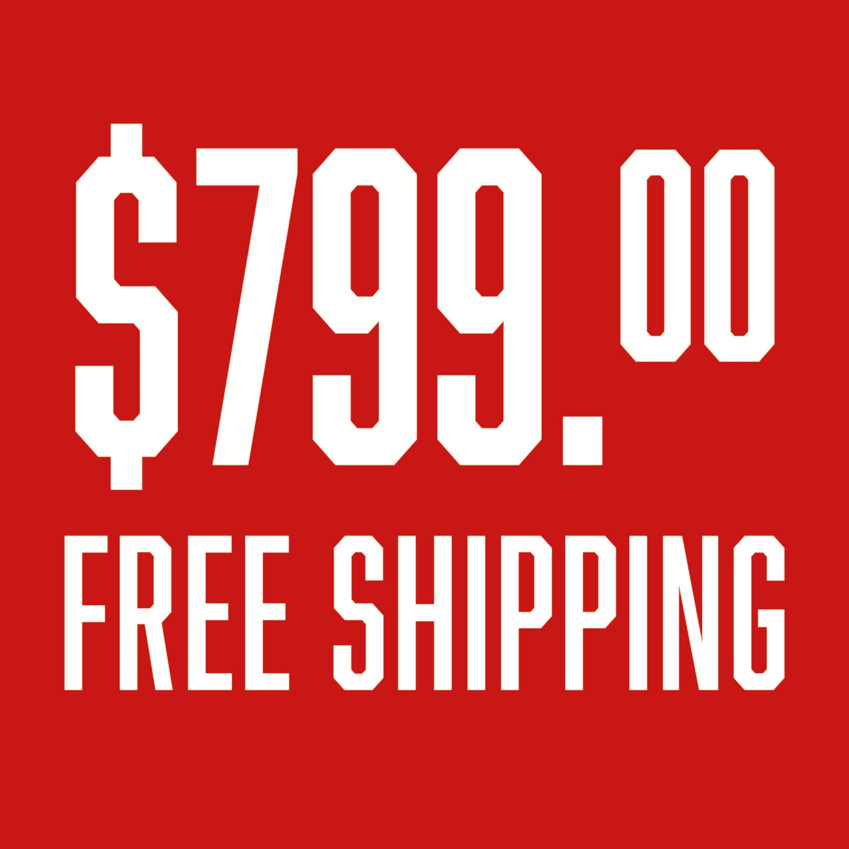 $799.00 and Free Shipping